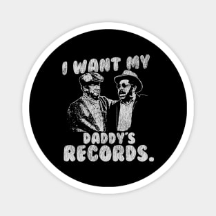 I Want My Daddy Records Vintage Magnet